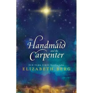 The Handmaid and the Carpenter -- Elizabeth Berg